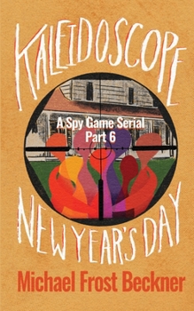 Kaleidoscope New Year's Day: A Spy Game Serial Part 6 (Kaleidoscope: A Spy Game Serial)