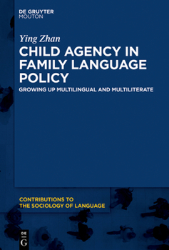 Hardcover Child Agency in Family Language Policy: Growing Up Multilingual and Multiliterate Book