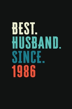 Best. Husband. Since. 1986: Weekly 100 page 6 x9 Dated Calendar Planner and Notebook For 2019-2020 Academic Year Retro 33rd Wedding Anniversary notebook for him to jot down ideas and notes