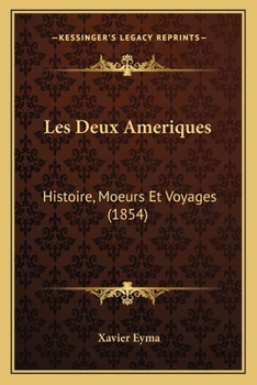 Paperback Les Deux Ameriques: Histoire, Moeurs Et Voyages (1854) [French] Book