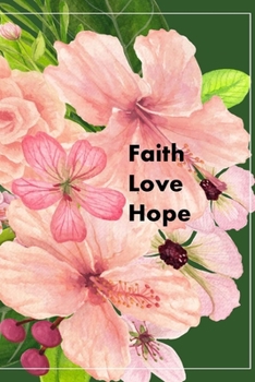 Faith Love Hope: Pretty Simple Blank Christian Journal with Inspirational Quote (Pink Floral)