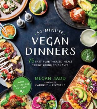 Paperback 30-Minute Vegan Dinners: 75 Fast Plant-Based Meals You're Going to Crave! Book