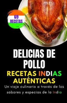 Paperback Delicias de pollo: auténticas recetas indias [Spanish] Book