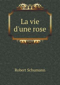Paperback La vie d'une rose [French] Book
