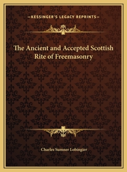 Hardcover The Ancient and Accepted Scottish Rite of Freemasonry Book