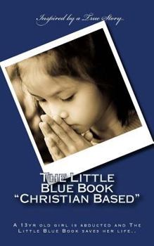 The Little Blue Book "Christian Based": A 13yr old girl is abducted and The Little Blue Book saves her life