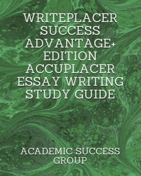 Paperback Writeplacer Success Advantage+ Edition: Accuplacer Essay Writing Study Guide Book