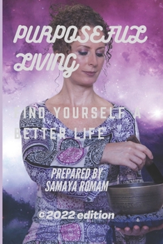 Paperback Purposeful Living: Find Yourself a Better Life Book