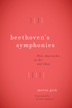 Hardcover Beethoven's Symphonies: Nine Approaches to Art and Ideas Book