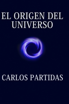 Paperback El Origen del Universo: La Energía Se Crea Por El Movimiento [Spanish] Book