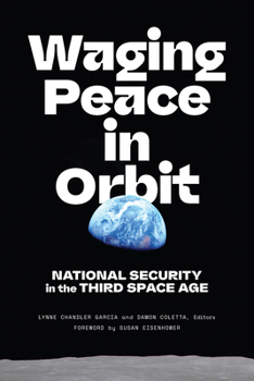 Hardcover Waging Peace in Orbit: National Security in the Third Space Age Book