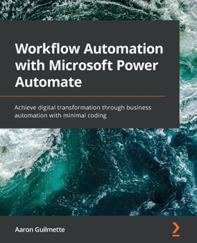 Paperback Workflow Automation with Microsoft Power Automate: Achieve digital transformation through business automation with minimal coding Book