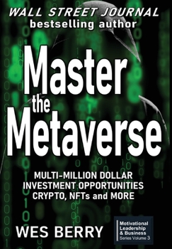 Hardcover Master the Metaverse: Multi-Million Dollar Investment Opportunities, Crypto, NFTs and More Book