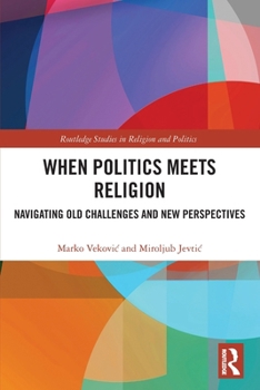 Paperback When Politics Meets Religion: Navigating Old Challenges and New Perspectives Book