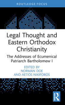 Hardcover Legal Thought and Eastern Orthodox Christianity: The Addresses of Ecumenical Patriarch Bartholomew I Book