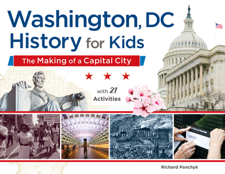 Paperback Washington, DC, History for Kids: The Making of a Capital City, with 21 Activities Volume 58 Book