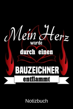 Mein Herz wurde durch einen Bauzeichner entflammt: A5 Notizbuch | Liniert 120 Seiten | Geschenk/Geschenkidee zum Geburtstag | Weihnachten | Ostern | Vatertag | Muttertag | Namenstag (German Edition)