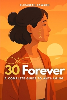 Paperback 30 Forever: A Complete Guide to Anti-Aging Book
