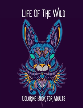 Life of the Wild Coloring Book for Adults: Stress Relieving Animal Mandala Designs for Adults Relaxation
