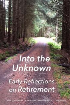 Paperback Into the Unknown: : early reflections on retirement Book