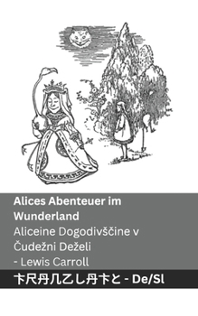 Paperback Alices Abenteuer im Wunderland / Aliceine Dogodivs&#269;ine v &#268;udezni Dezeli: Tranzlaty Deutsch Slovens&#269;ina [Slovenian] Book