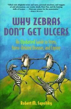 Paperback Why Zebras Don't Get Ulcers: An Updated Guide to Stress, Stress-Related Diseases, and Coping Book