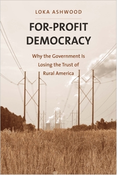 Hardcover For-Profit Democracy: Why the Government Is Losing the Trust of Rural America Book