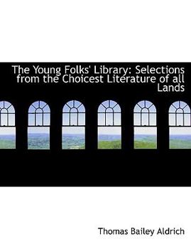 Paperback The Young Folks' Library: Selections from the Choicest Literature of All Lands (Large Print Edition) [Large Print] Book