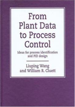 Hardcover From Plant Data to Process Control: Ideas for Process Identification and PID Design Book