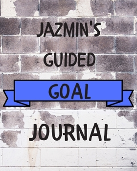 Paperback Jazmin's 2020 Goal Book: 2020 New Year Planner Guided Goal Journal Gift for Jazmin / Notebook / Diary / Unique Greeting Card Alternative Book