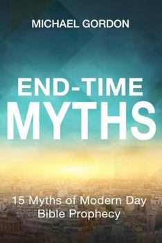 Paperback End-Time Myths: 15 Myths of Modern Day Bible Prophecy Book