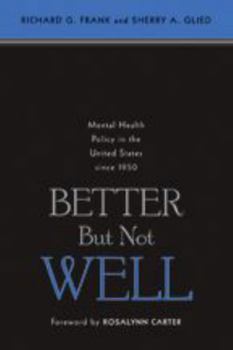 Paperback Better But Not Well: Mental Health Policy in the United States Since 1950 Book