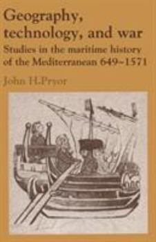 Paperback Geography, Technology, and War: Studies in the Maritime History of the Mediterranean, 649-1571 Book