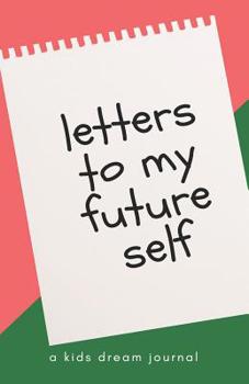 Paperback Letters to my future self kids dream journal: Journal writing notebook Book