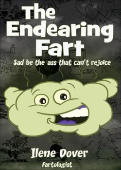 Paperback The Endearing Fart: Sad Be the Ass That Can't Rejoice Book