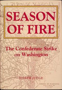 Hardcover Season of Fire: The Confederate Strike on Washington Book