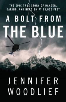 Paperback A Bolt from the Blue: The Epic True Story of Danger, Daring, and Heroism at 13,000 Feet Book