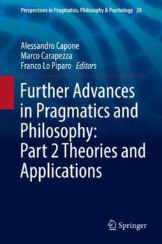 Hardcover Further Advances in Pragmatics and Philosophy: Part 2 Theories and Applications Book