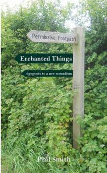 Paperback Enchanted Things: signposts to a new nomadism Book