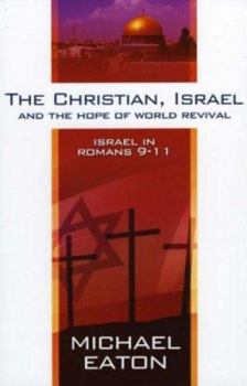 Paperback The Christian, Israel, and the Hope of World Revival: Israel in Romans 9-11 Book