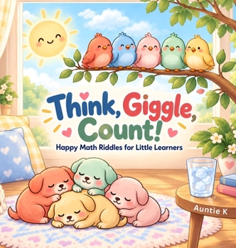 Think, Giggle, Count!: Happy Math Riddles for Little Learners