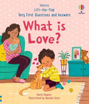 Very First Questions & Answers: What is love? - Book  of the Lift the Flap First Questions and Answers