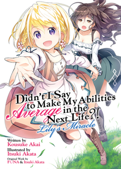 Paperback Didn't I Say to Make My Abilities Average in the Next Life?! Lily's Miracle (Light Novel) Book