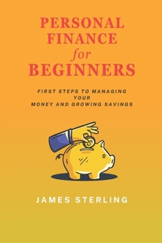 Paperback Personal Finance for Beginners: First Step to Managing Your Money and Growing Savings Book