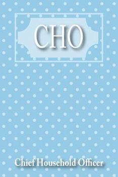 Paperback Cho: Chief Household Officer: A Notebook for Women Who Are Getting Things Done Book