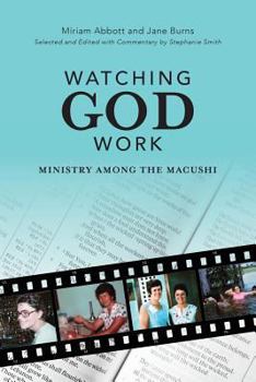 Paperback Watching God Work: Ministry among the Macushi Book