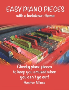 Paperback Easy Piano Pieces: Fun, easy piano pieces which reflect on our lockdown year Solos and duets for kids and adults [Large Print] Book