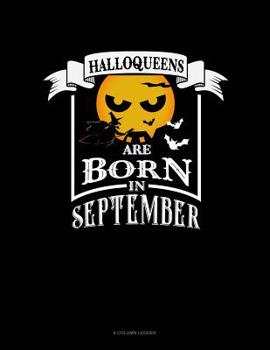 Paperback Halloqueens Are Born In September: 8 Column Ledger Book