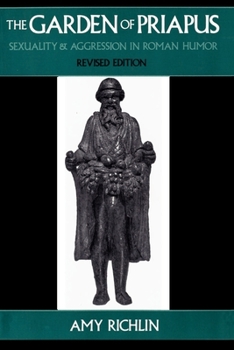 Paperback The Garden of Priapus: Sexuality and Aggression in Roman Humor Book