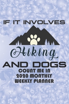 If It Involves Hiking And Dogs Count Me In: Hiking Journal Notebook, Perfect Hiking Gifts 6" x 9" Travel Size
